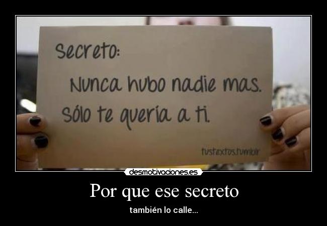 Por que ese secreto -