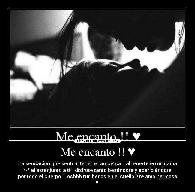 Me encanto !! ♥ - La sensación que sentí al tenerte tan cerca !! al tenerte en mi cama
*-* al estar junto a ti !! disfrute tanto besándote y acariciándote
por todo el cuerpo !!. oshhh tus besos en el cuello !! te amo hermosa
!!