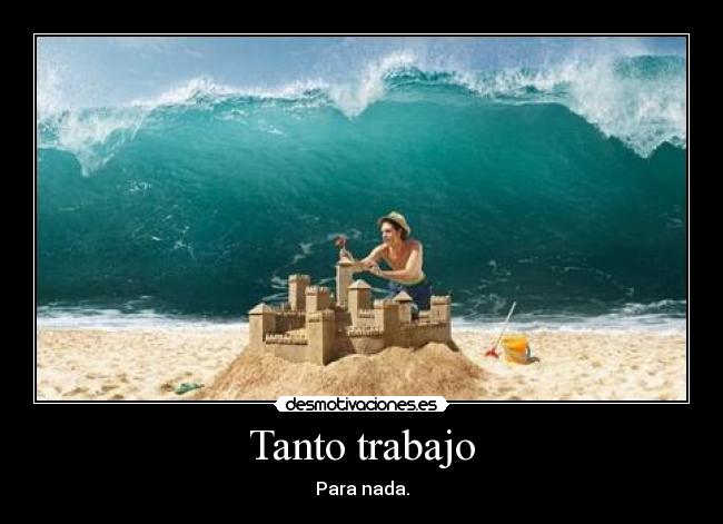 Tanto trabajo -