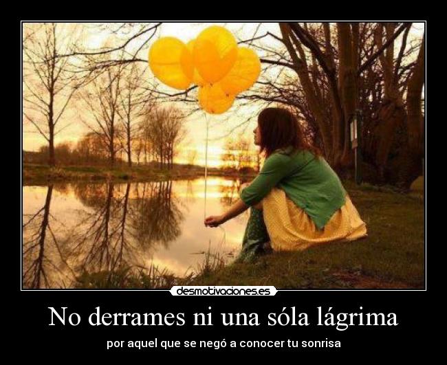 No derrames ni una sóla lágrima -