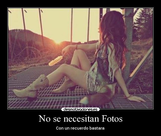 No se necesitan Fotos - Con un recuerdo bastara ♥