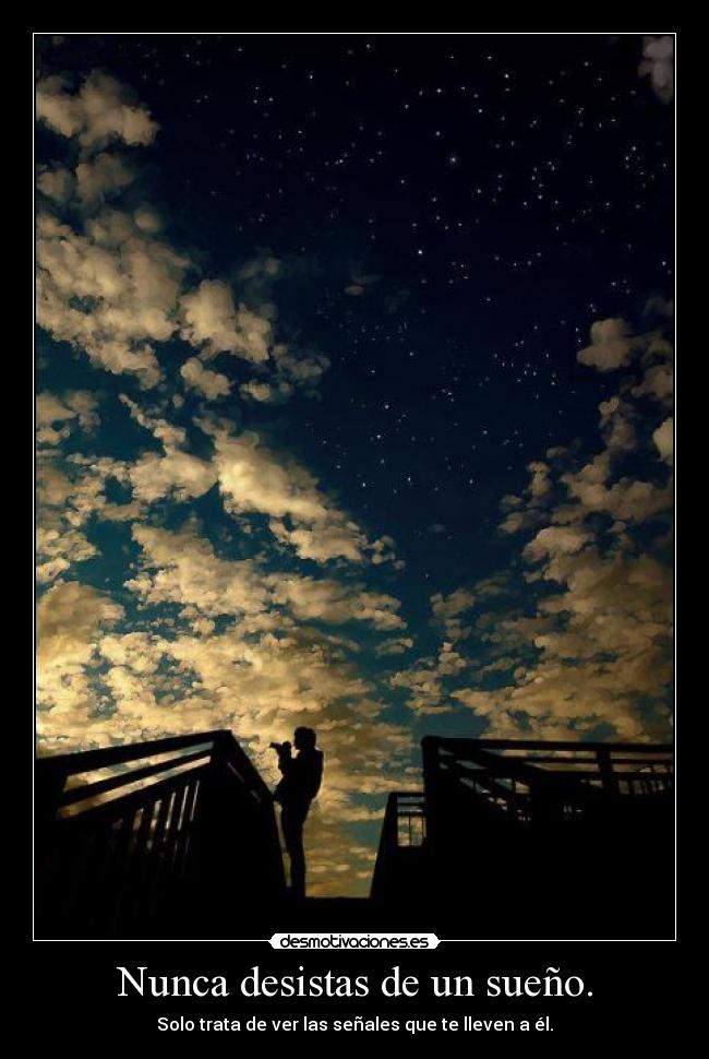 Nunca desistas de un sueño. - 