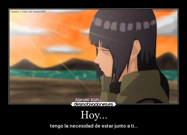 Hoy... - tengo la necesidad de estar junto a ti...