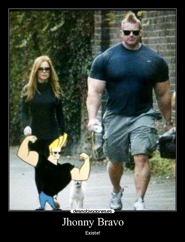 Jhonny Bravo - Existe!