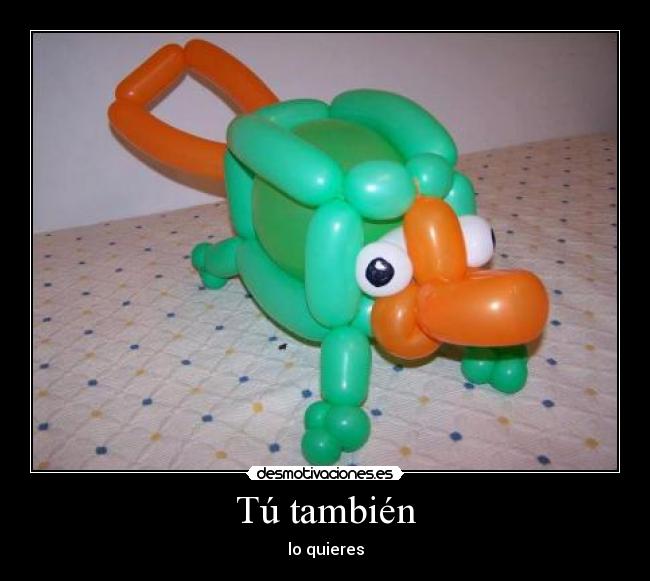 Tú también - lo quieres