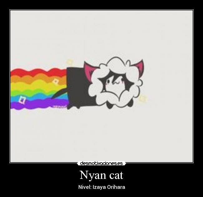 Nyan cat - Nivel: Izaya Orihara