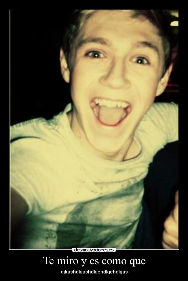 Te miro y es como que - djkashdkjashdkjehdkjehdkjas