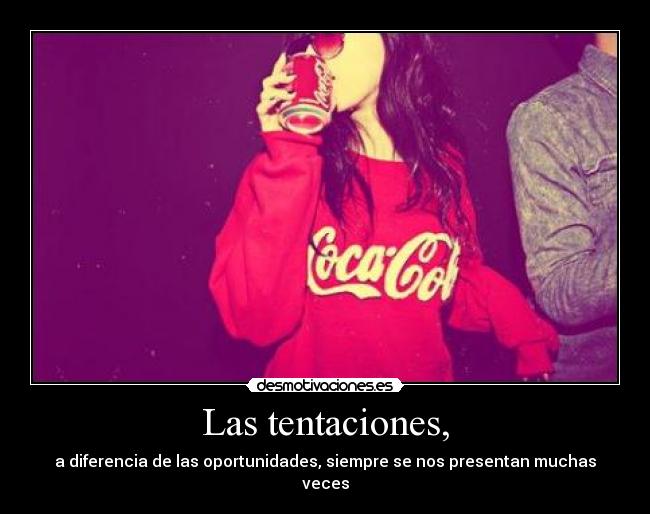 Las tentaciones, -