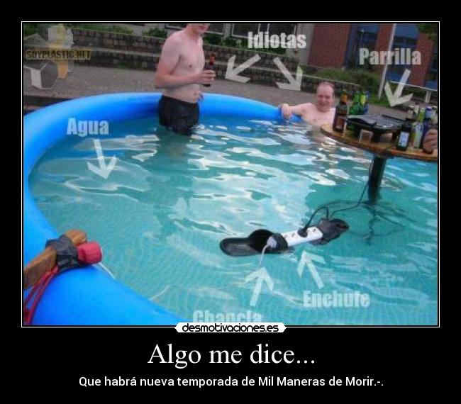 Algo me dice... - Que habrá nueva temporada de Mil Maneras de Morir.-.