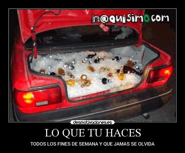 LO QUE TU HACES - TODOS LOS FINES DE SEMANA Y QUE JAMAS SE OLVIDA