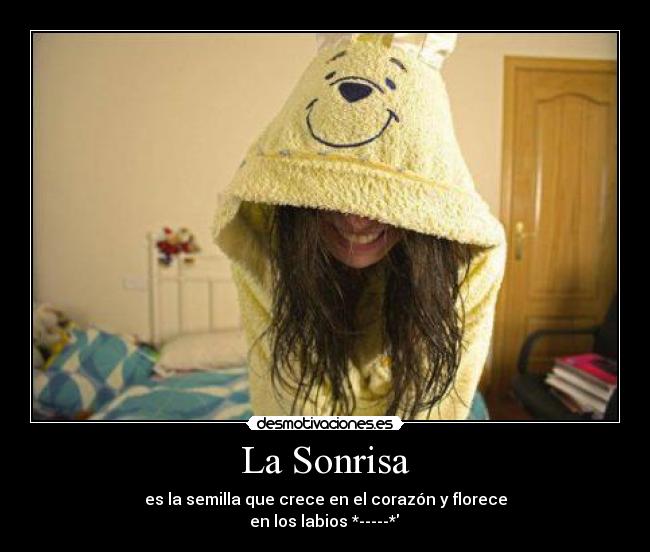 La Sonrisa - es la semilla que crece en el corazón y florece
en los labios *-----* ♥