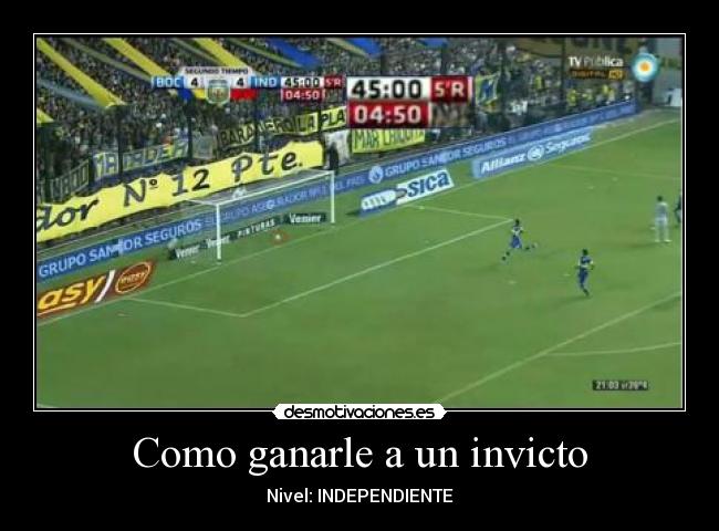 Como ganarle a un invicto - Nivel: INDEPENDIENTE
