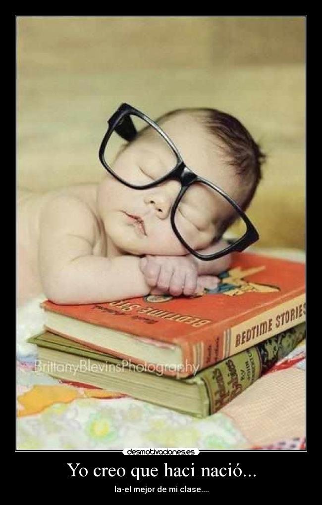 Yo creo que haci nació... -