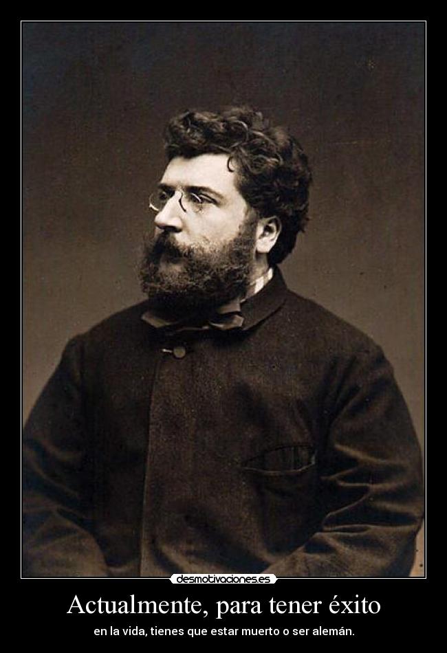 Actualmente, para tener éxito - en la vida, tienes que estar muerto o ser alemán.