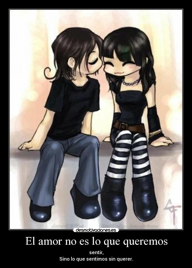 El amor no es lo que queremos - sentir,
Sino lo que sentimos sin querer.