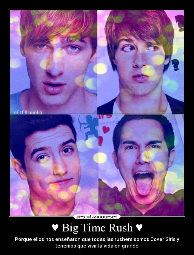 ♥ Big Time Rush ♥ - Porque ellos nos enseñaron que todas las rushers somos Cover Girls y
tenemos que vivir la vida en grandeϟ