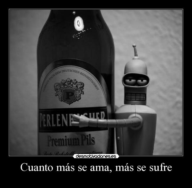 Cuanto más se ama, más se sufre -