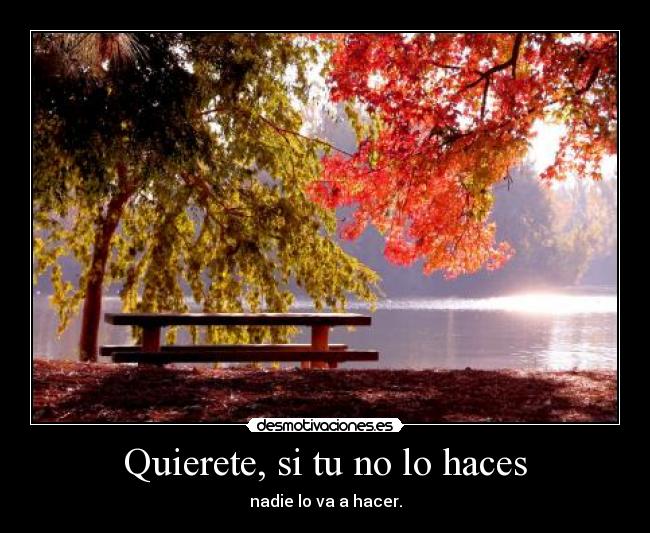 Quierete, si tu no lo haces -