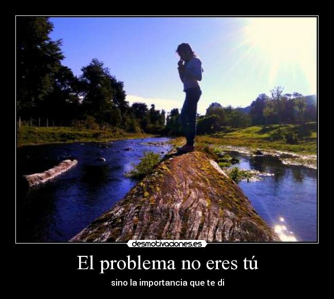 El problema no eres tú -