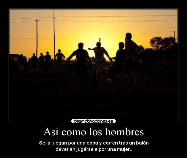 Asi como los hombres -