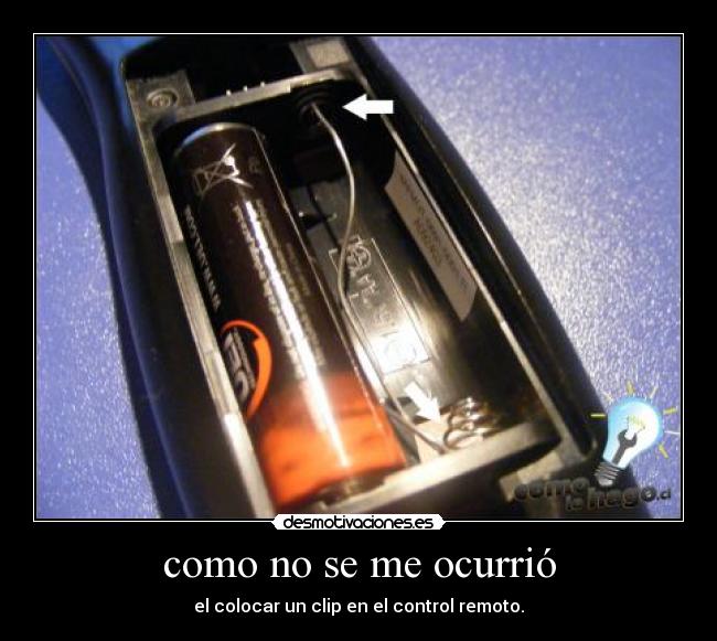 como no se me ocurrió - el colocar un clip en el control remoto.