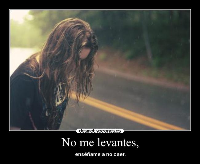 No me levantes, - 