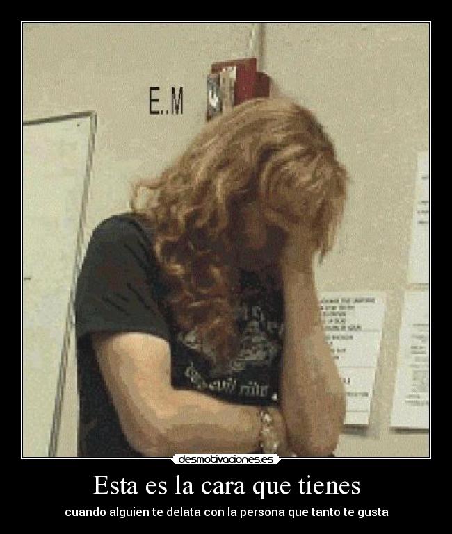 Esta es la cara que tienes -