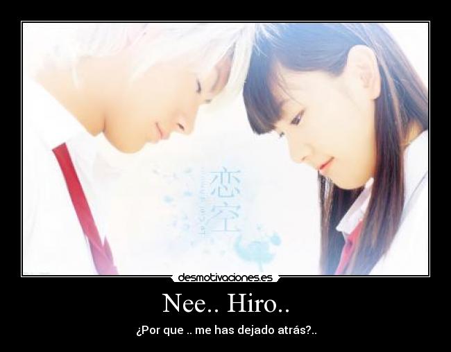 Nee.. Hiro.. -