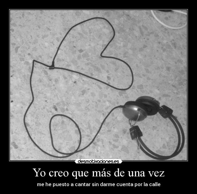 Yo creo que más de una vez -