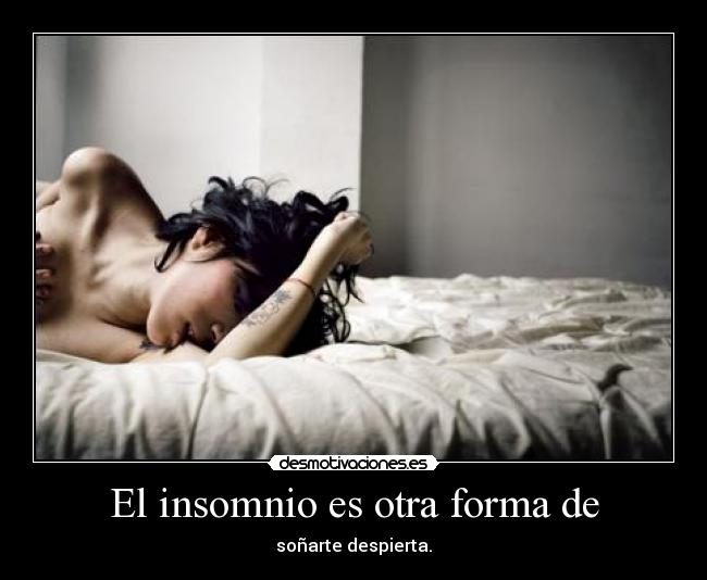 El insomnio es otra forma de - 