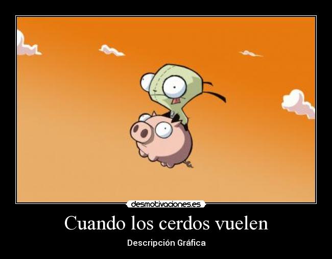 Cuando los cerdos vuelen - Descripción Gráfica
