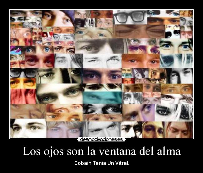 Los ojos son la ventana del alma - Cobain Tenia Un Vitral.