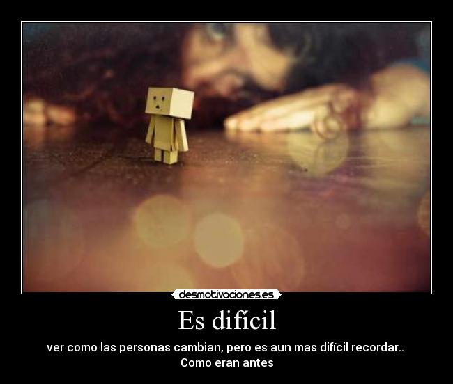 Es difícil -