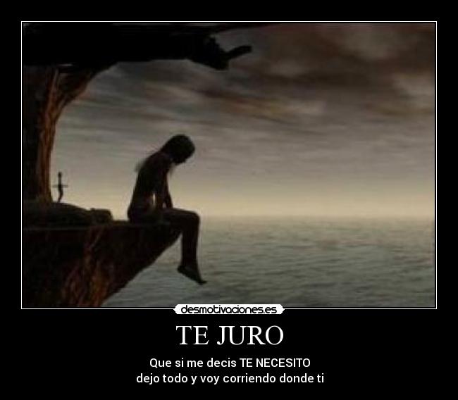 TE JURO -