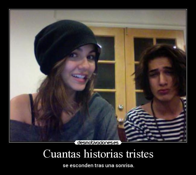 Cuantas historias tristes - se esconden tras una sonrisa.