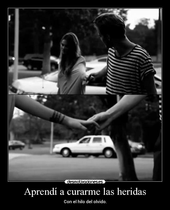 Aprendí a curarme las heridas -