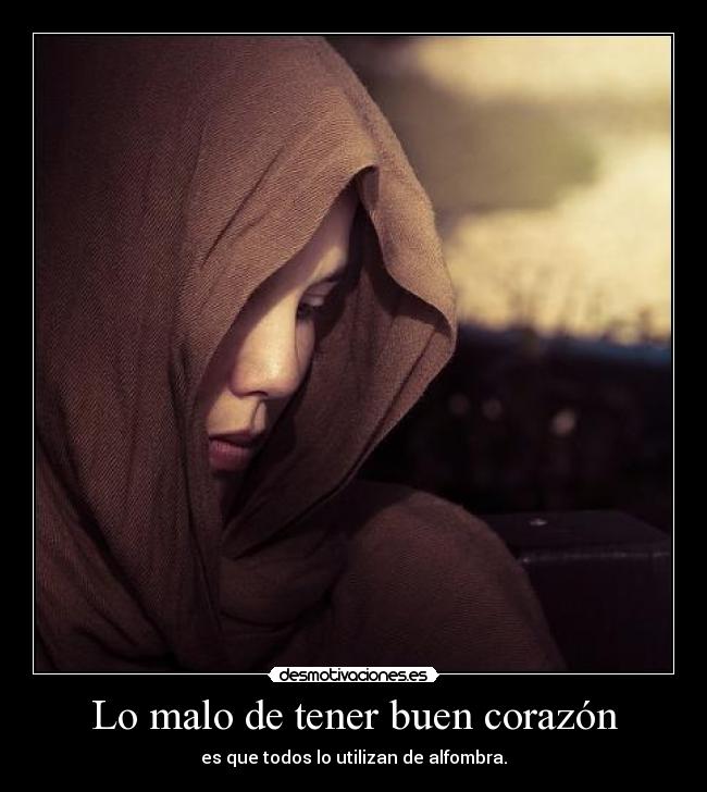 Lo malo de tener buen corazón -