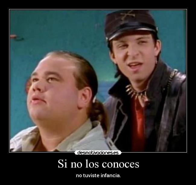 Si no los conoces - no tuviste infancia.