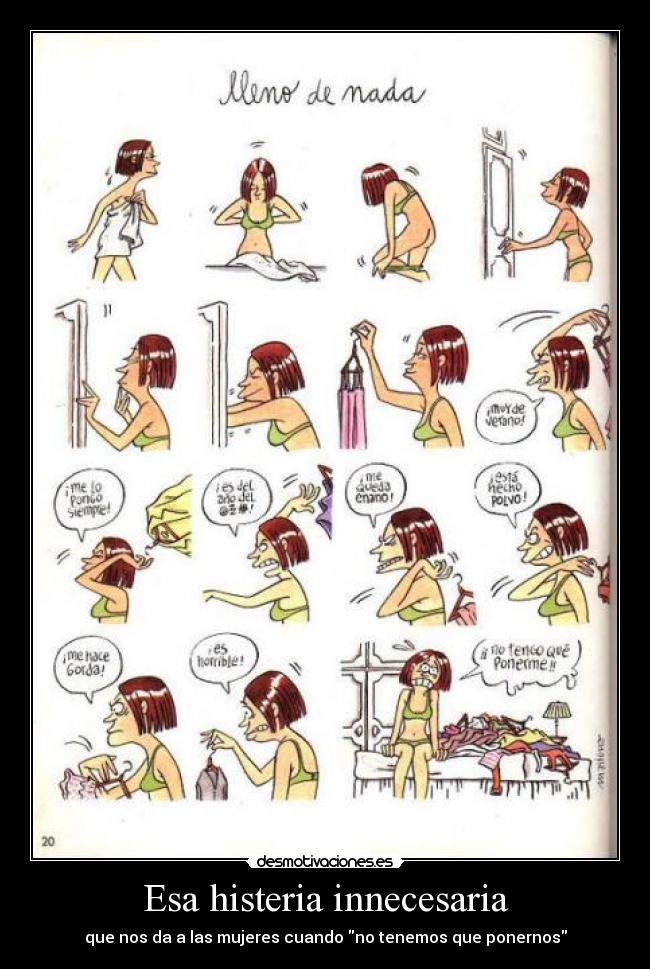 Esa histeria innecesaria - que nos da a las mujeres cuando no tenemos que ponernos