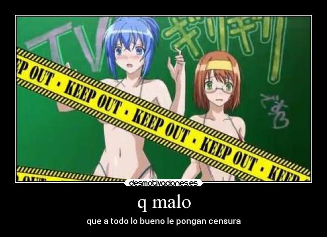 q malo - que a todo lo bueno le pongan censura