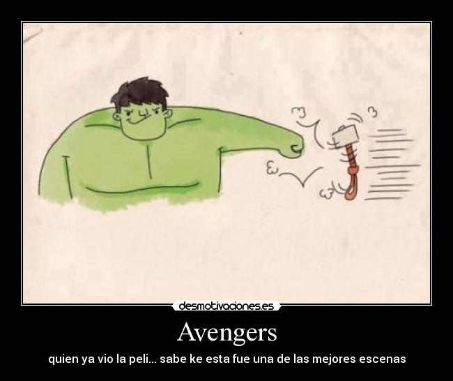 Avengers - quien ya vio la peli... sabe ke esta fue una de las mejores escenas