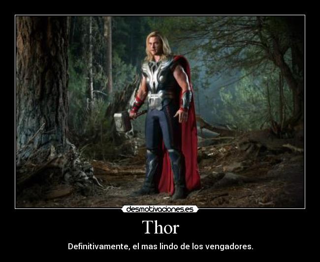 Thor - Definitivamente, el mas lindo de los vengadores.
