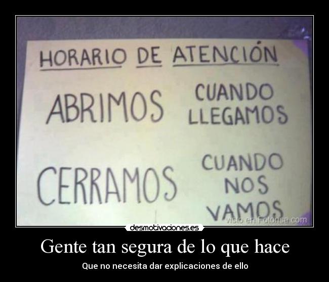 Gente tan segura de lo que hace -