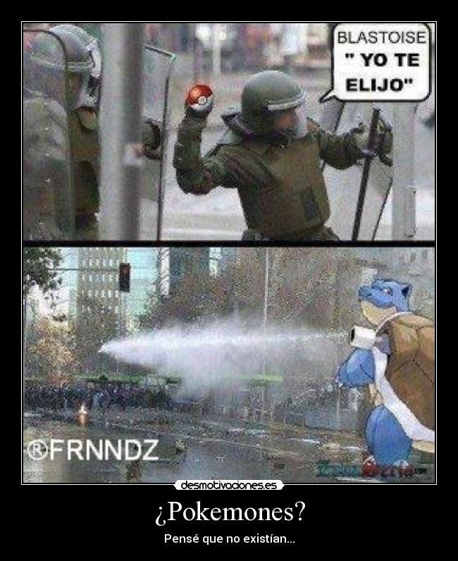 ¿Pokemones? - Pensé que no existían...