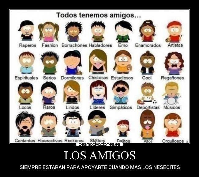 LOS AMIGOS - SIEMPRE ESTARAN PARA APOYARTE CUANDO MAS LOS NESECITES