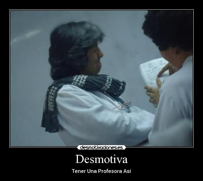 Desmotiva - Tener Una Profesora Así