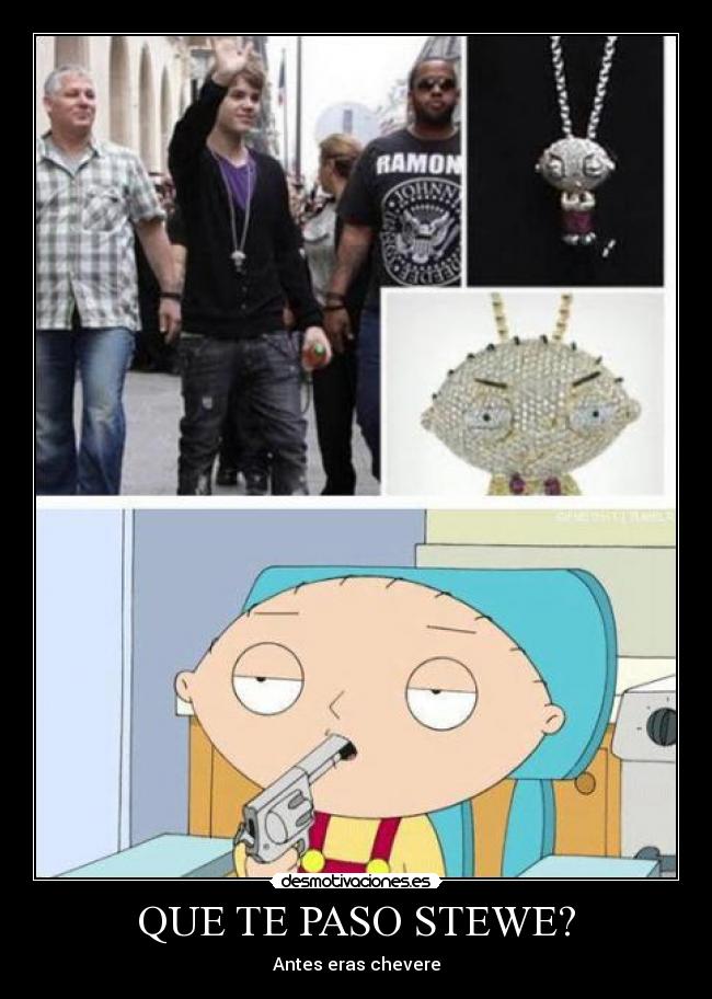 QUE TE PASO STEWE? - Antes eras chevere