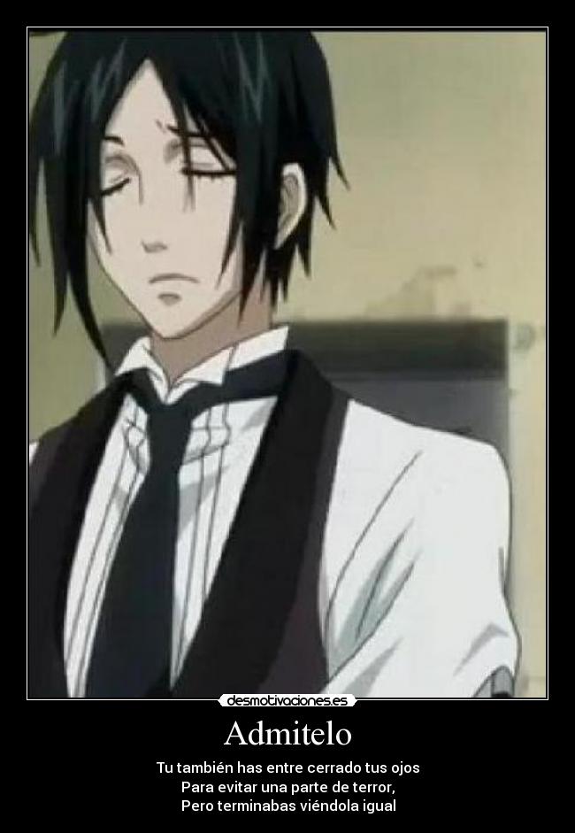 Admitelo - Tu también has entre cerrado tus ojos
Para evitar una parte de terror,
Pero terminabas viéndola igual