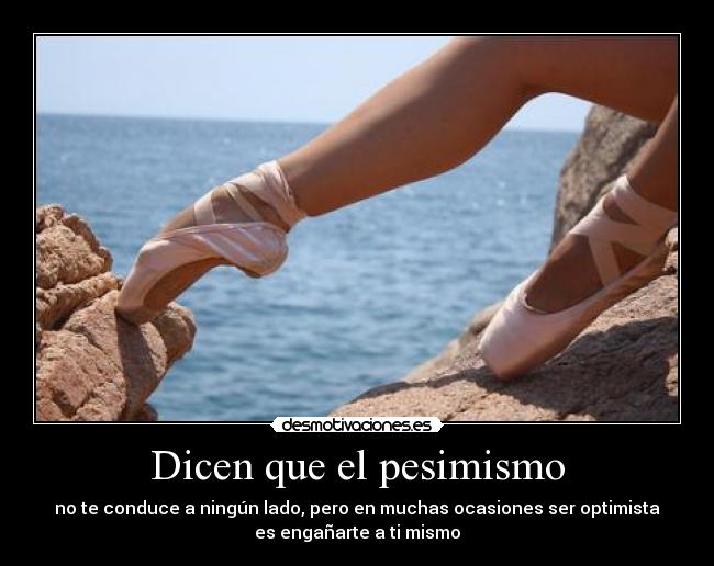 Dicen que el pesimismo - 