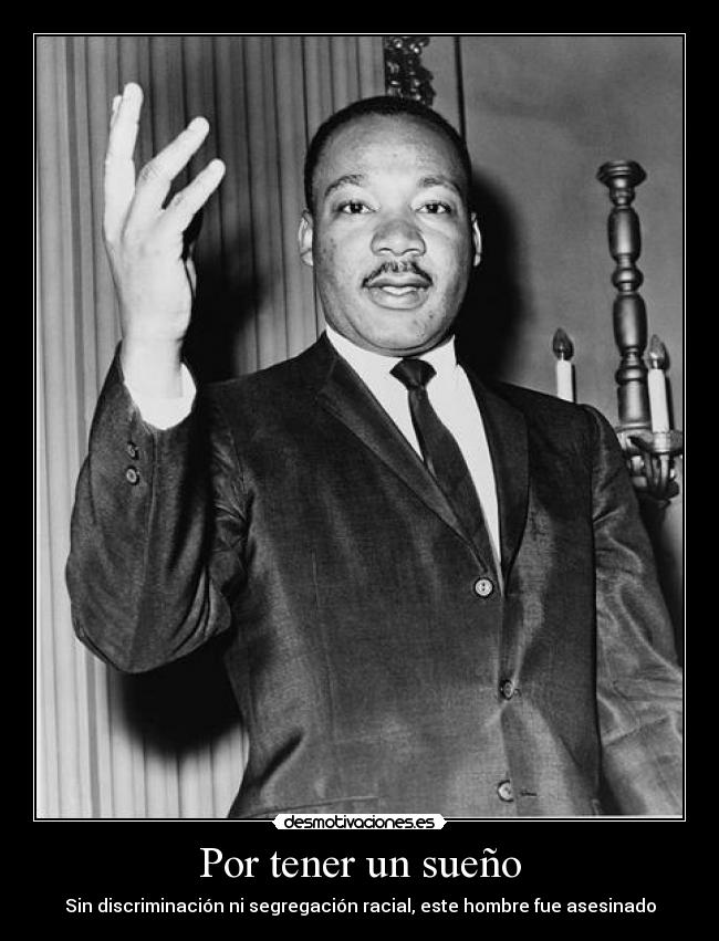 Por tener un sueño - Sin discriminación ni segregación racial, este hombre fue asesinado